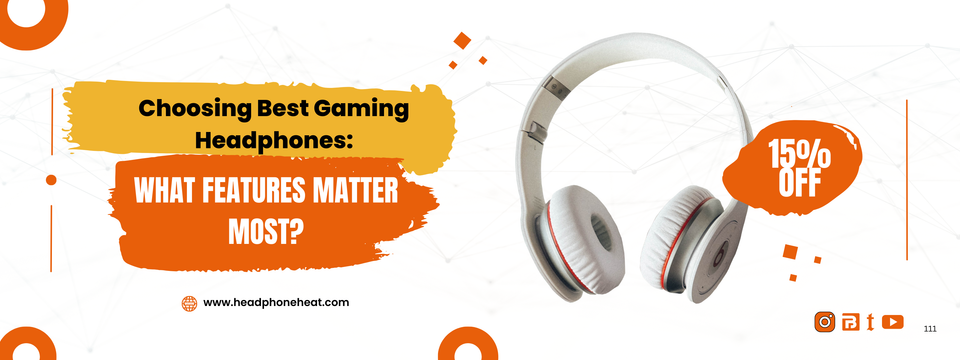 Choosing Best Gaming Headphones: What Features Matter Most?